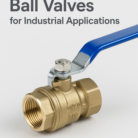 A Guide to Choosing Ball Valves for Industrial Applications